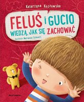 Feluś i Gucio wiedzą, jak się zachować Nasza Księgarnia książka edukacyjna dla dzieci